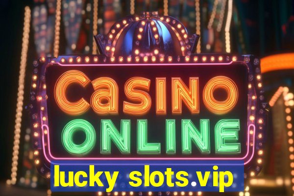 lucky slots.vip